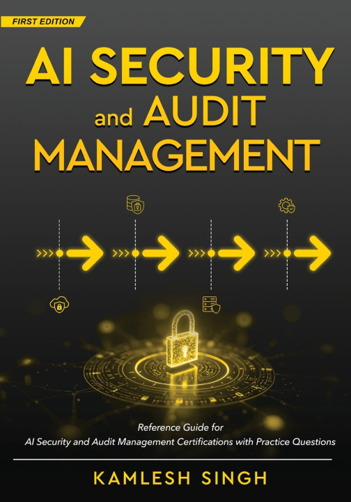Boek AI Security and Audit Management - Reference Guide for AI Security and Audit Management Certifications with Practice Questions Kamlesh Singh
