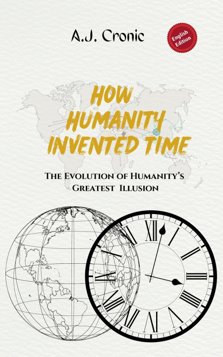 Kniha HOW HUMANITY INVENTED TIME A.J. Cronic