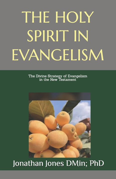 Kniha THE HOLY SPIRIT IN EVANGELISM Jonathan T Jones PhD
