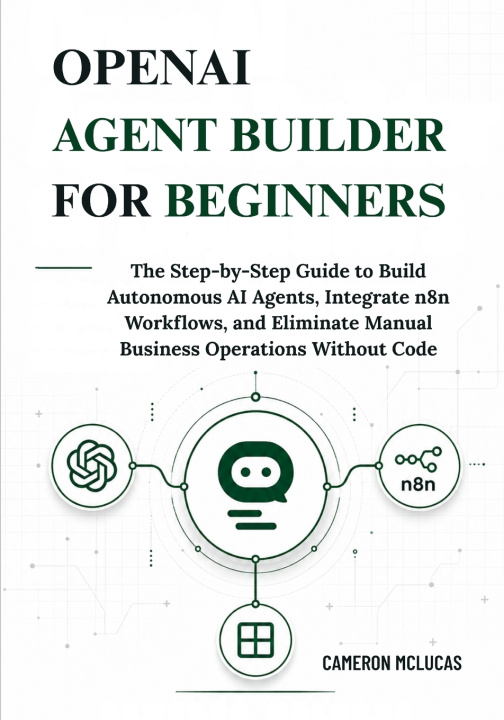 Kniha OpenAI Agent Builder for Beginners Cameron McLucas