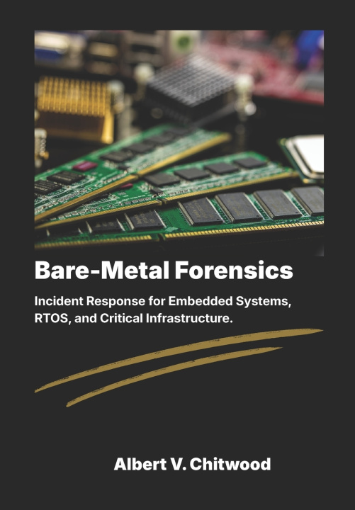 Kniha Bare-Metal Forensics Albert V. Chitwood