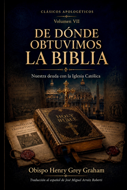 Knjiga De Dónde Obtuvimos la Biblia Henry Grey Graham
