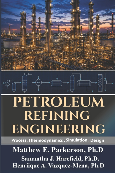 Kniha PETROLEUM REFINING ENGINEERING Samantha J. Harefield