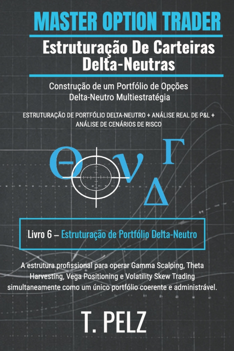 Libro Estruturação de Carteiras Delta-Neutras (MASTER OPTION TRADER) Tony Pelz