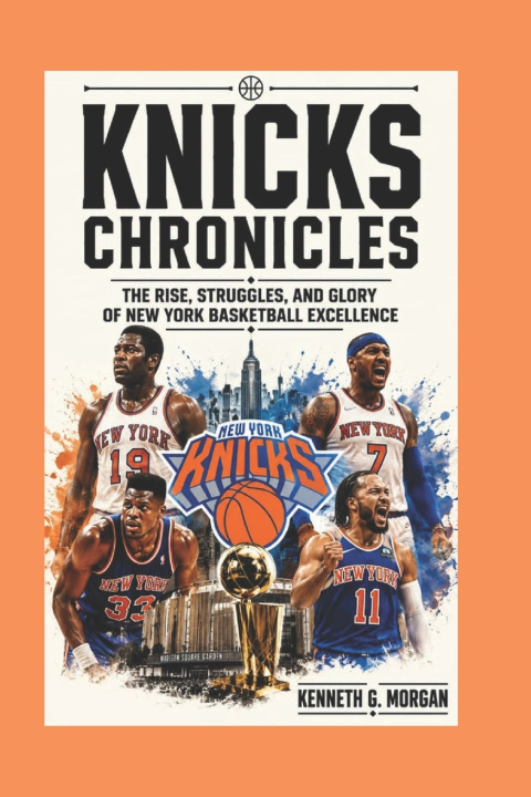 Kniha Knicks Chronicles Kenneth G. Morgan