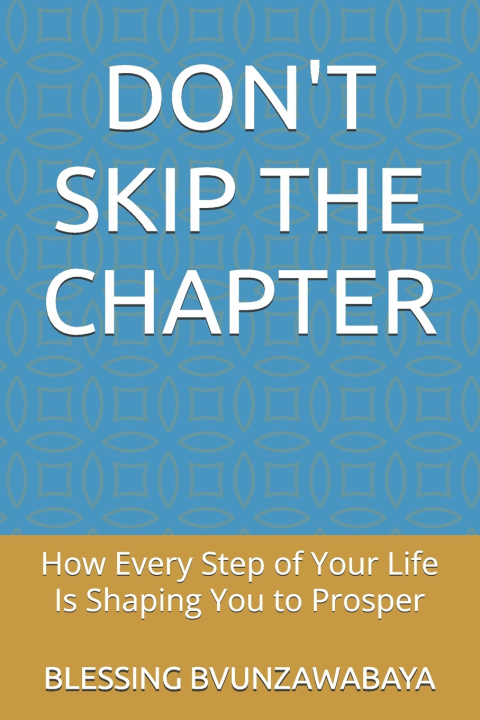Kniha DON'T SKIP THE CHAPTER BLESSING BVUNZAWABAYA