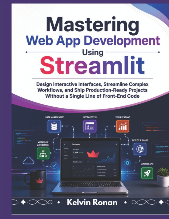 Kniha Mastering Web App Development Using Streamlit Kelvin Ronan