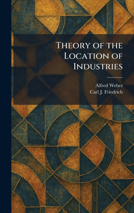 Libro Theory of the Location of Industries Alfred Weber