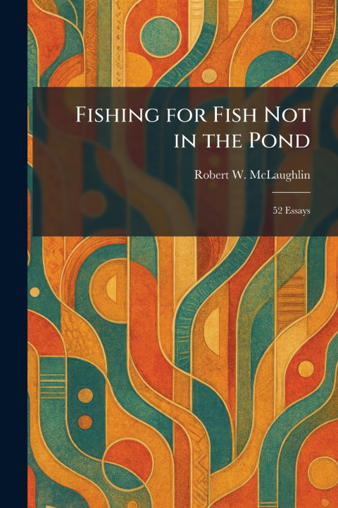 Kniha Fishing for Fish Not in the Pond Robert W. McLaughlin
