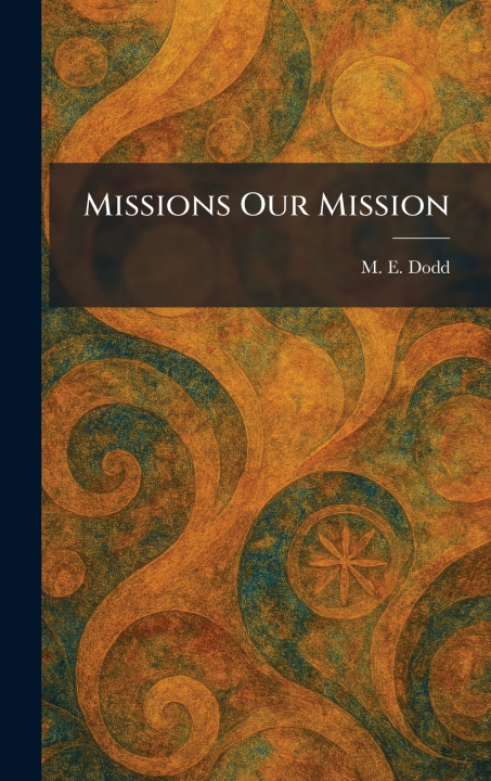 Libro Missions Our Mission M. E. Dodd