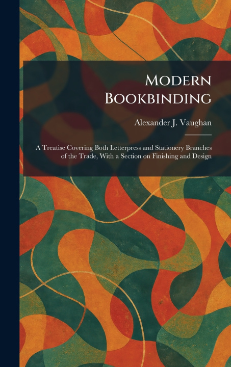 Könyv Modern Bookbinding Alexander J. Vaughan