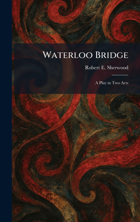 Knjiga Waterloo Bridge Robert E. Sherwood