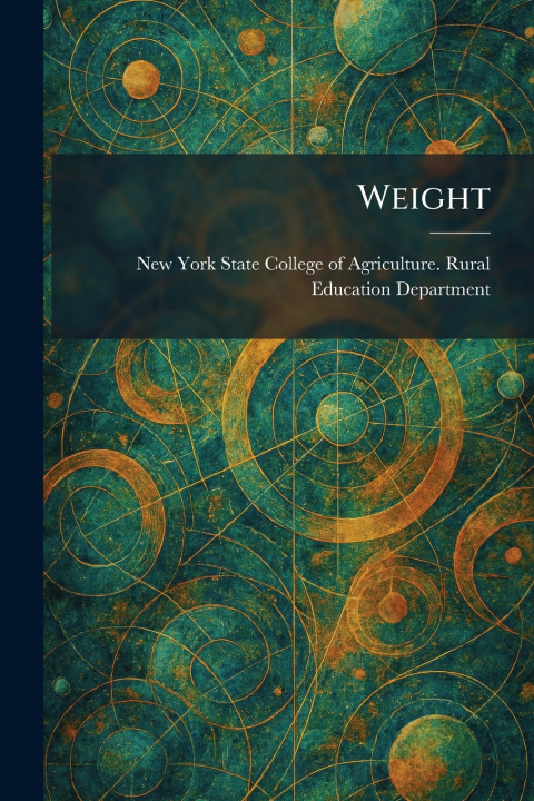 Knjiga Weight New York State College of Agriculture...