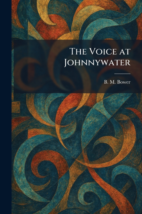 Libro The Voice at Johnnywater B. M. Bower