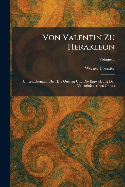 Kniha Von Valentin Zu Herakleon Werner Foerster