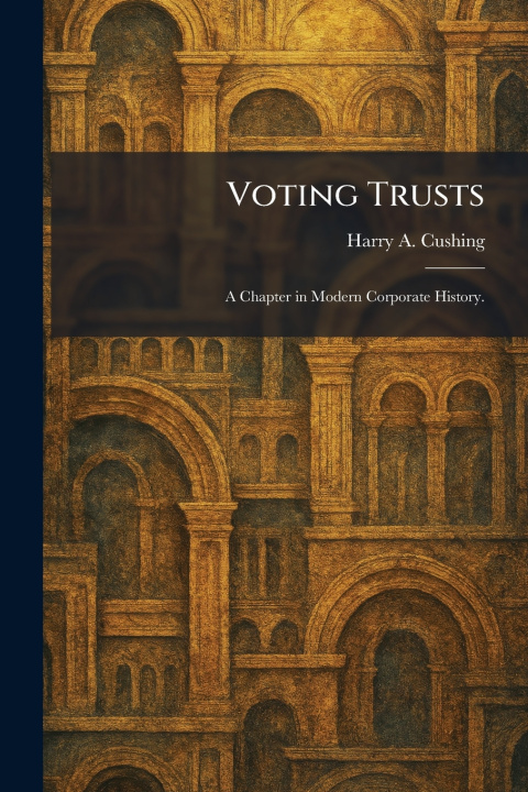 Kniha Voting Trusts Harry A. Cushing