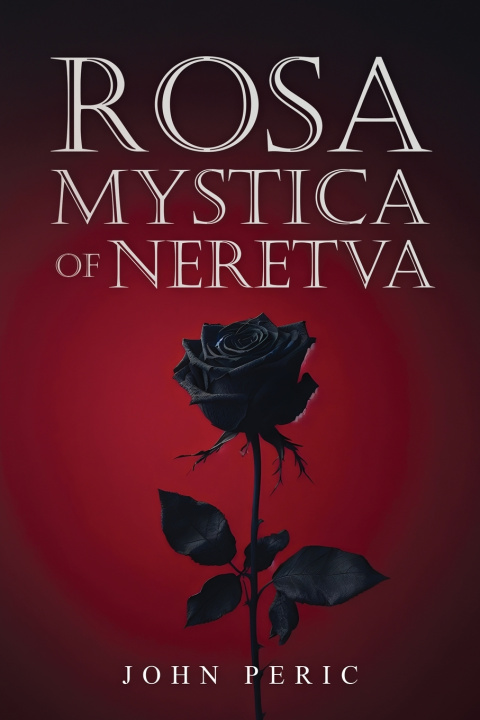 Libro Rosa Mystica of Neretva John Peric