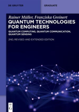 Book Quantum Technologies for Engineers – Quantum Computing, Quantum Communication, Quantum Sensing Rainer Müller