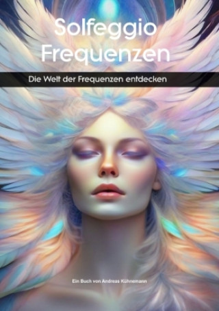 Kniha Solfeggio-Frequenzen Andreas Kühnemann