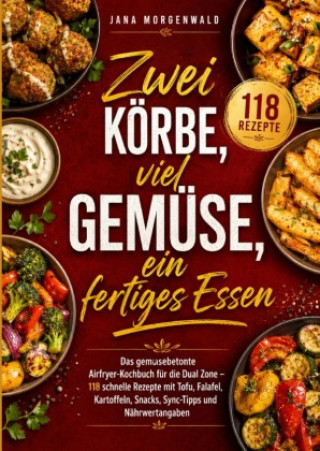 Libro Zwei Körbe, viel Gemüse, ein fertiges Essen Jana Morgenwald