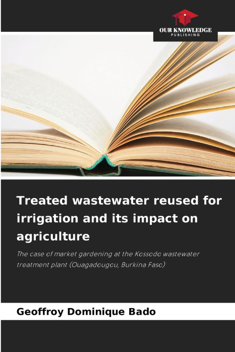 Libro Treated wastewater reused for irrigation and its impact on agriculture Geoffroy Dominique Bado