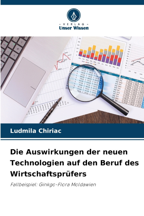 Libro Die Auswirkungen der neuen Technologien auf den Beruf des Wirtschaftsprüfers Ludmila Chiriac