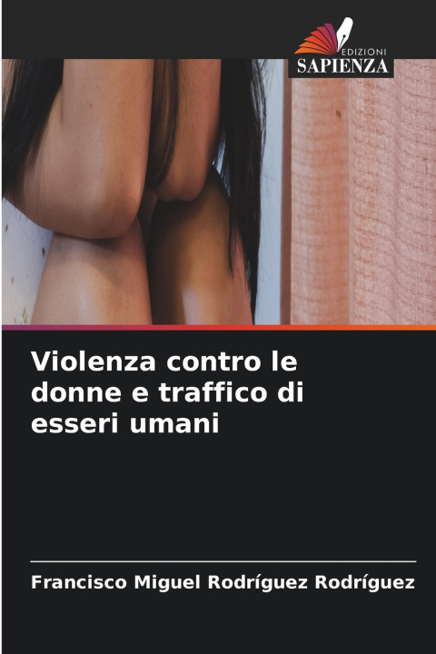 Libro Violenza contro le donne e traffico di esseri umani Francisco Miguel Rodríguez Rodríguez