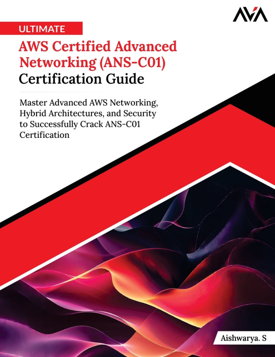 Boek Ultimate AWS Certified Advanced Networking (ANS-C01) Certification Guide Aishwarya . S