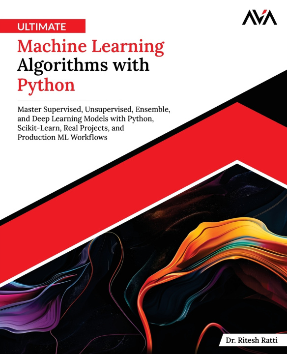 Kniha Ultimate Machine Learning Algorithms with Python Dr. Ritesh Ratti
