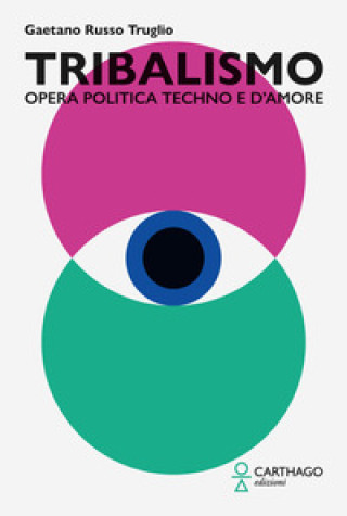 Kniha Tribalismo. Opera politica techno e d’amore Gaetano Russo Truglio