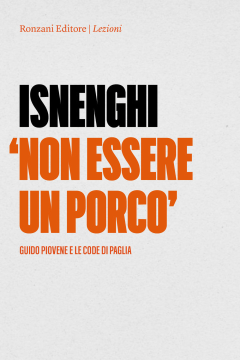 Libro Non essere un porco. Guido Piovene e le code di paglia Mario Isnenghi