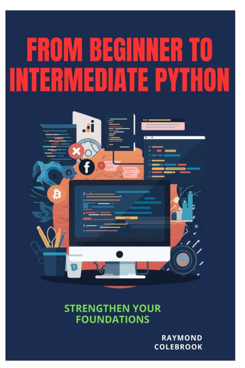 Kniha From Beginner to Intermediate Python Raymond Colebrook