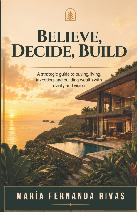 Kniha BELIEVE, DECIDE, BUILD Maria Fernanda Rivas Rosales