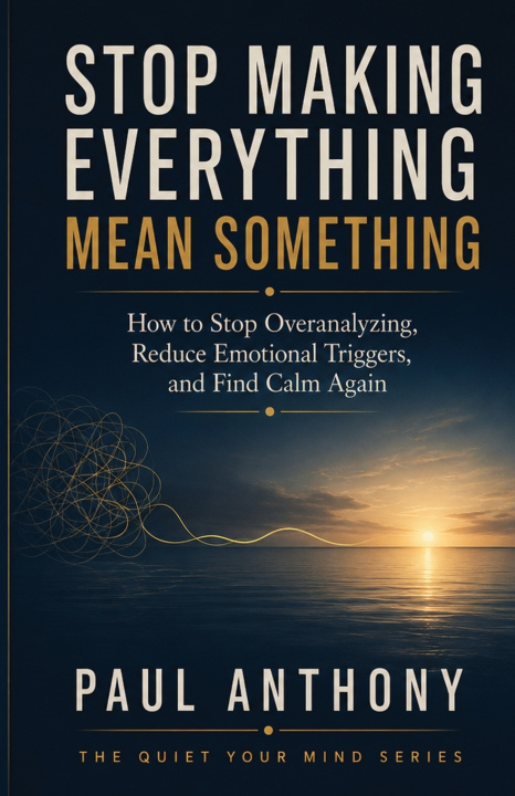 Kniha Stop Making Everything Mean Something Paul Anthony