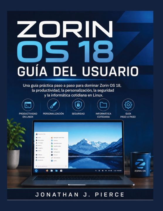 Libro ZORIN OS 18 GUÍA DEL USUARIO JONATHAN J. PIERCE