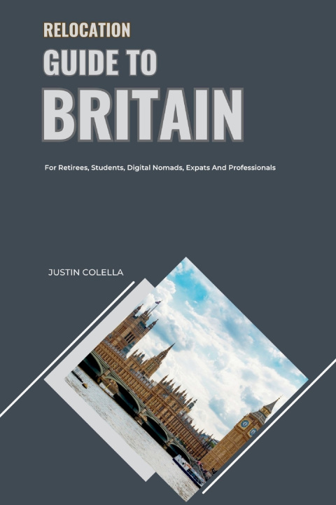 Knjiga Relocation Guide to Britain Justin Colella
