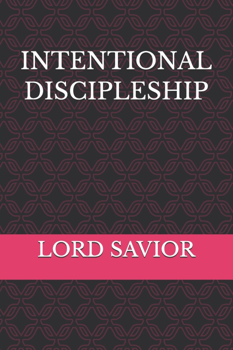Knjiga INTENTIONAL DISCIPLESHIP LORD SAVIOR
