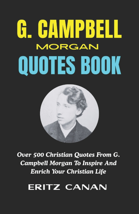 Libro G. CAMPBELL MORGAN QUOTES BOOK ERITZ CANAN