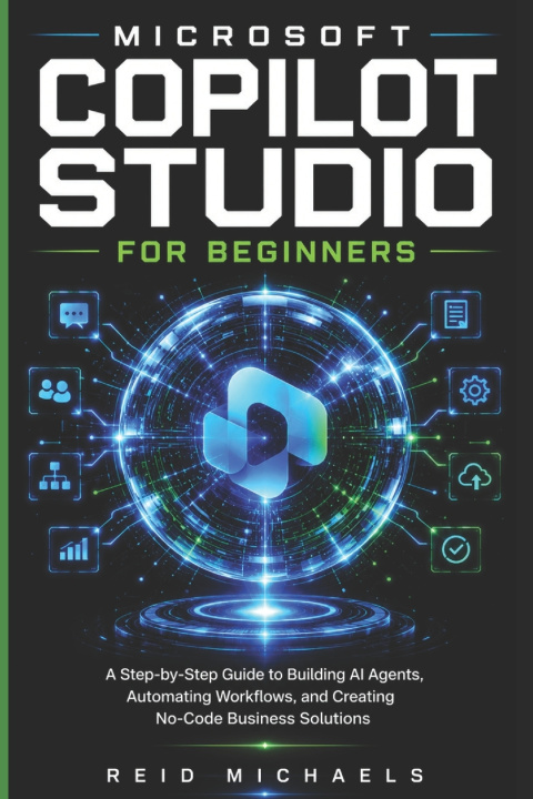 Kniha MICROSOFT COPILOT STUDIO FOR BEGINNERS REID MICHAELS