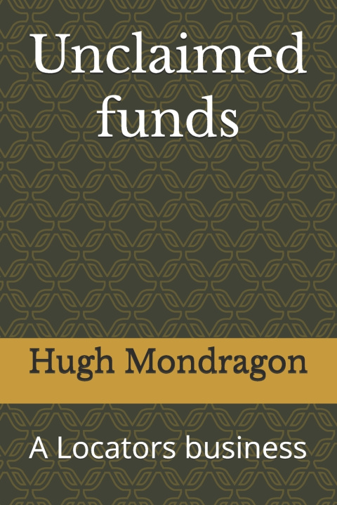 Kniha Unclaimed funds Hugh Mondragon