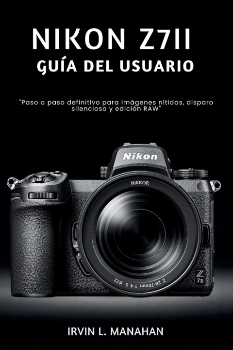 Kniha NIKON Z7II GUÍA DEL USUARIO IRVIN L. MANAHAN