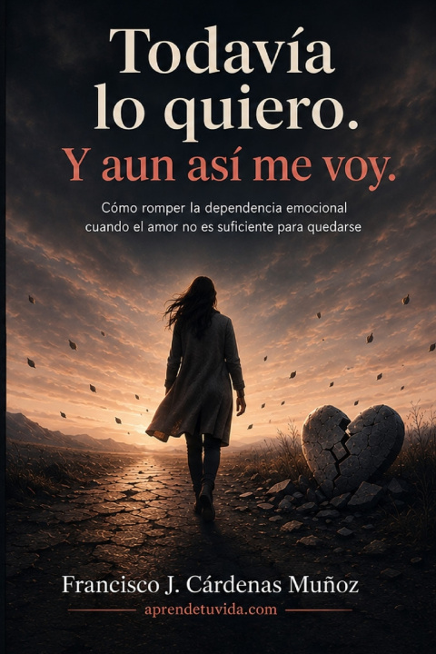 Libro Todavía lo quiero. Y aun así me voy FRANCISCO JESÚS CÁRDENAS MUÑOZ