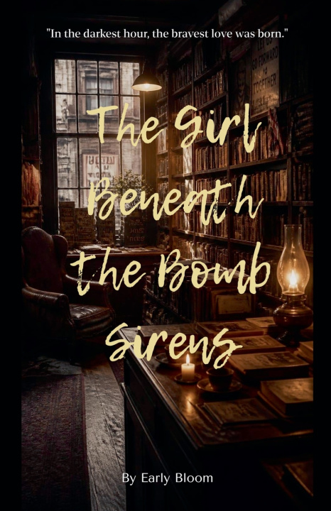 Knjiga The Girl Beneath the Bomb Sirens Early Bloom