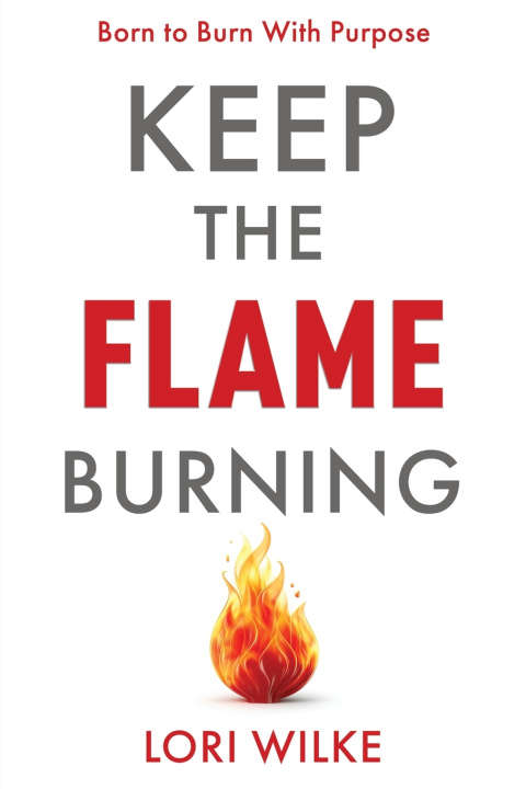 Kniha KEEP THE FLAME BURNING Lori Wilke