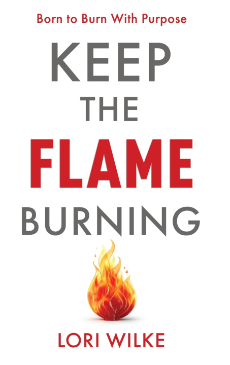 Knjiga KEEP THE FLAME BURNING Lori Wilke