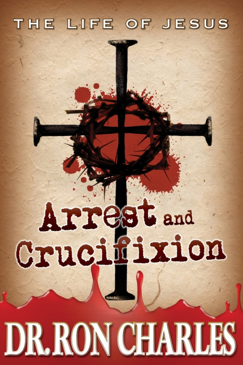 Book Arrest & Crucifixion Ron Charles