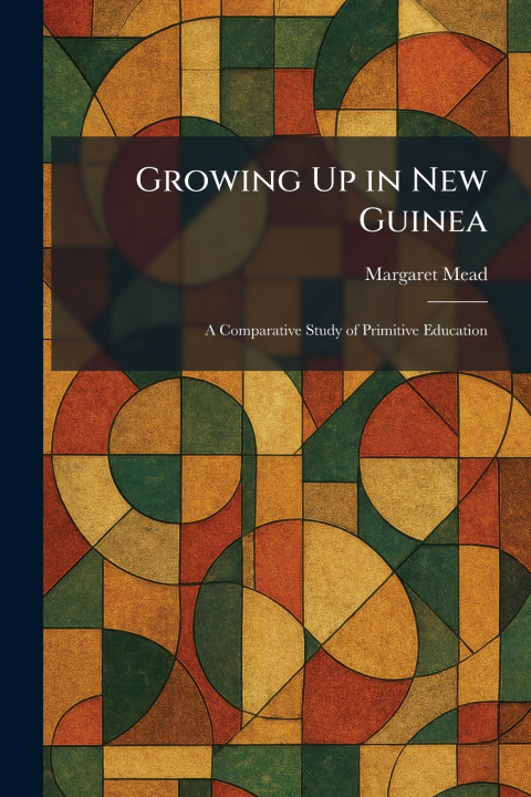 Kniha Growing Up in New Guinea Margaret Mead
