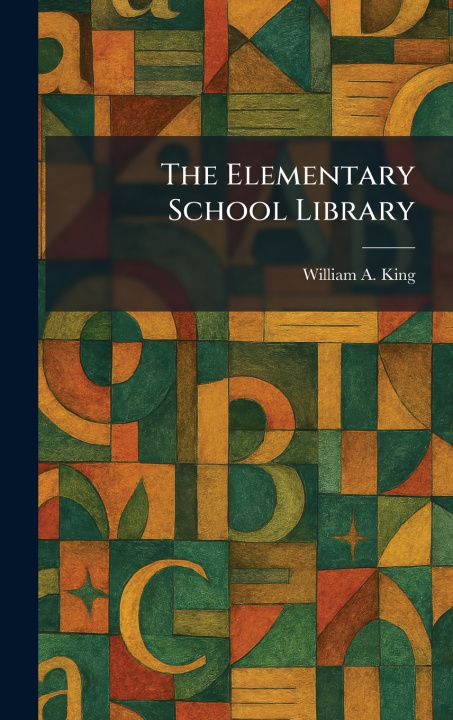 Knjiga The Elementary School Library William A. King