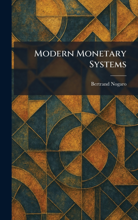 Kniha Modern Monetary Systems Bertrand Nogaro