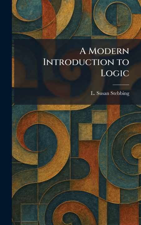 Knjiga A Modern Introduction to Logic L. Susan Stebbing